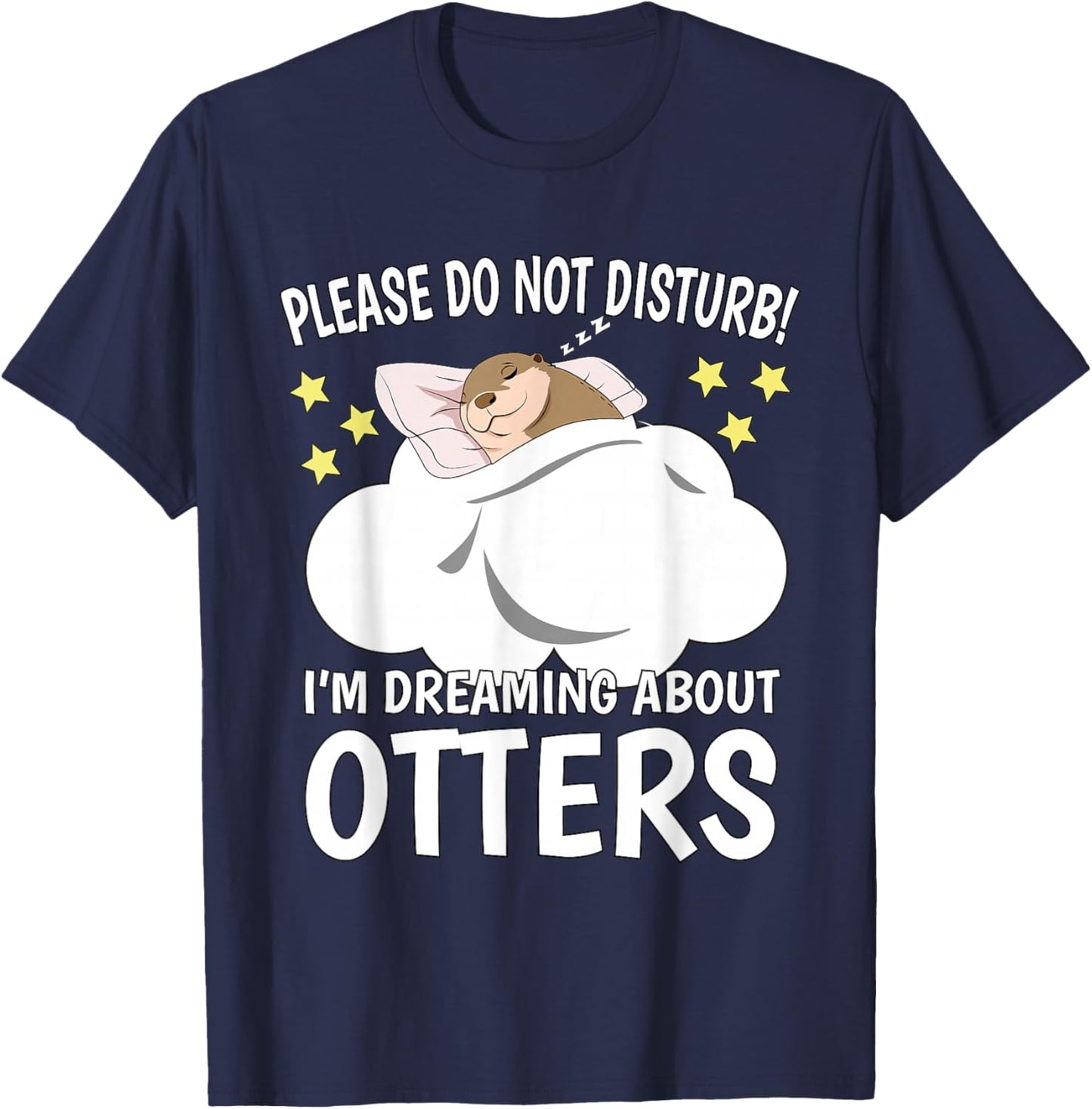 I'm Dreaming About Sleeping Shirt Naps PJ Pajama Sea Otter T-Shirt - T-Shirt | Navy