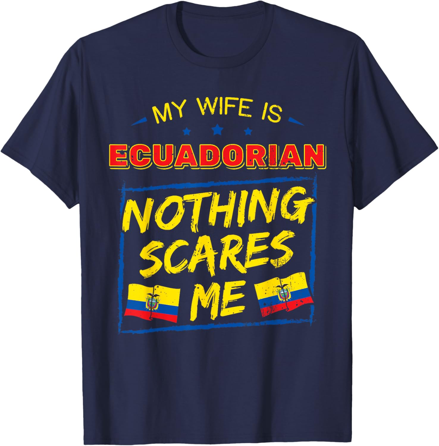 My Wife Is Ecuadorian Republic of Ecuador Roots Flag Pride T-Shirt - T-Shirt | Navy