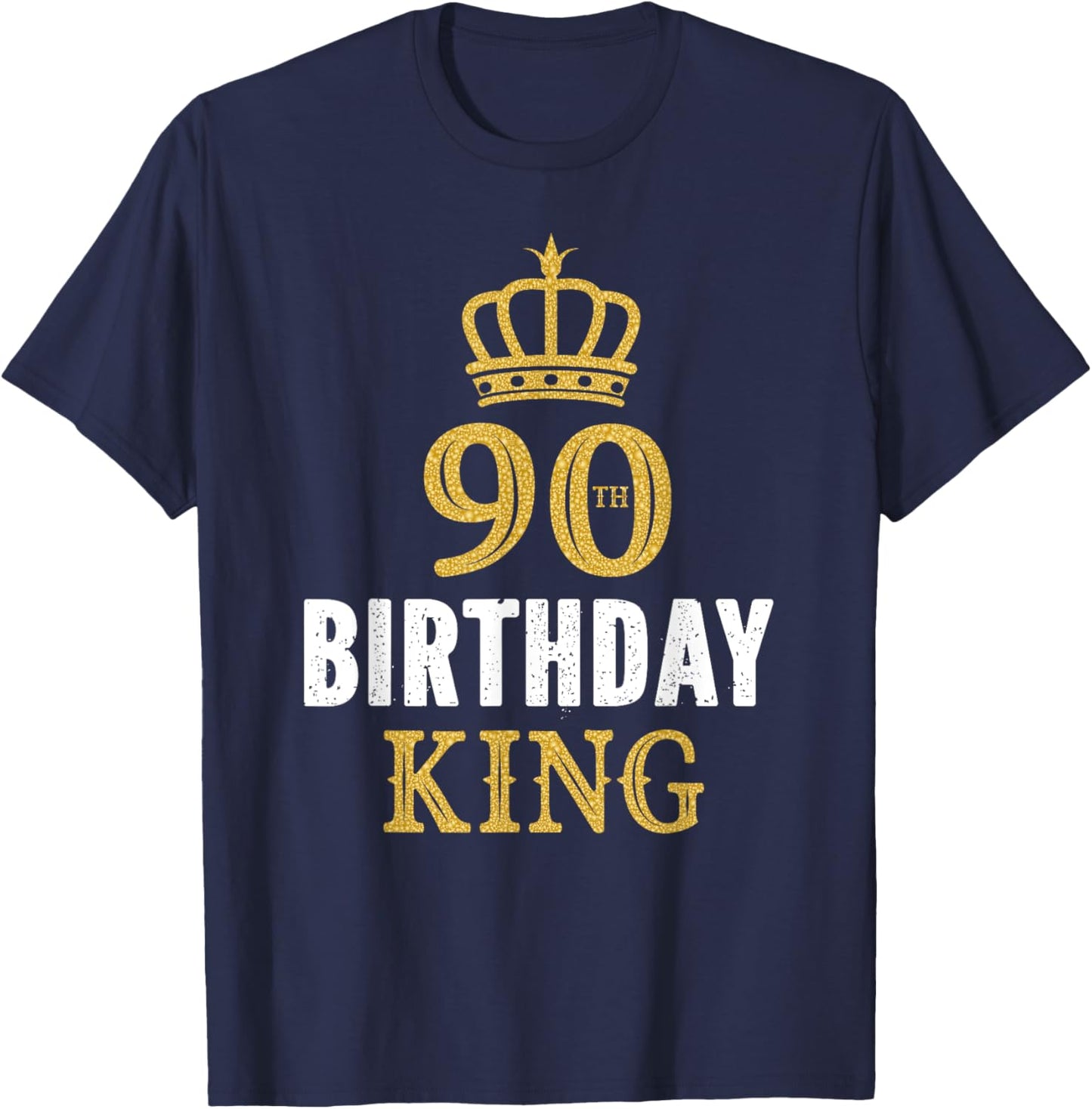 Happy 90th Birthday King 90 Years Old Party Ideas T-Shirt - T-Shirt | Navy