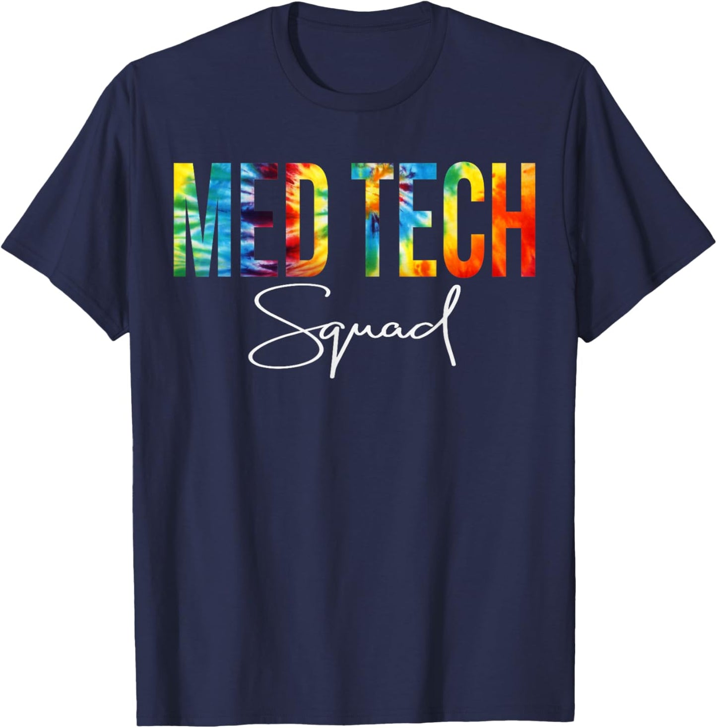 Med Tech Squad Appreciation Day Tie Dye For Work T-Shirt - T-Shirt | Navy