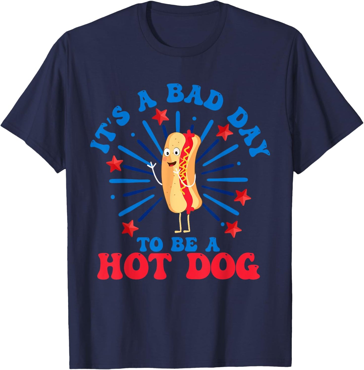 It's a Bad Day to Be a Hot Dog 4th of July Funny Hot Dog Women Men T-Shirt - T-Shirt | Navy