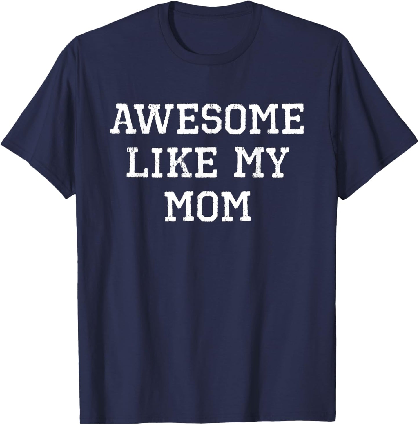 Awesome Like My Mom Mother Funny Cool T-Shirt - T-Shirt | Navy