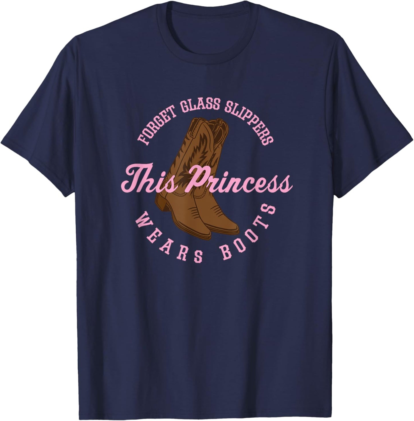 Princess Cowboy Boots Funny Western Cowgirl Gift Women Girls T-Shirt - T-Shirt | Navy