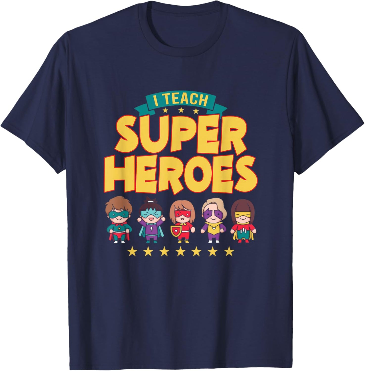 I Teach Superheroes School Tutor Educator Instructor T-Shirt - T-Shirt | Navy