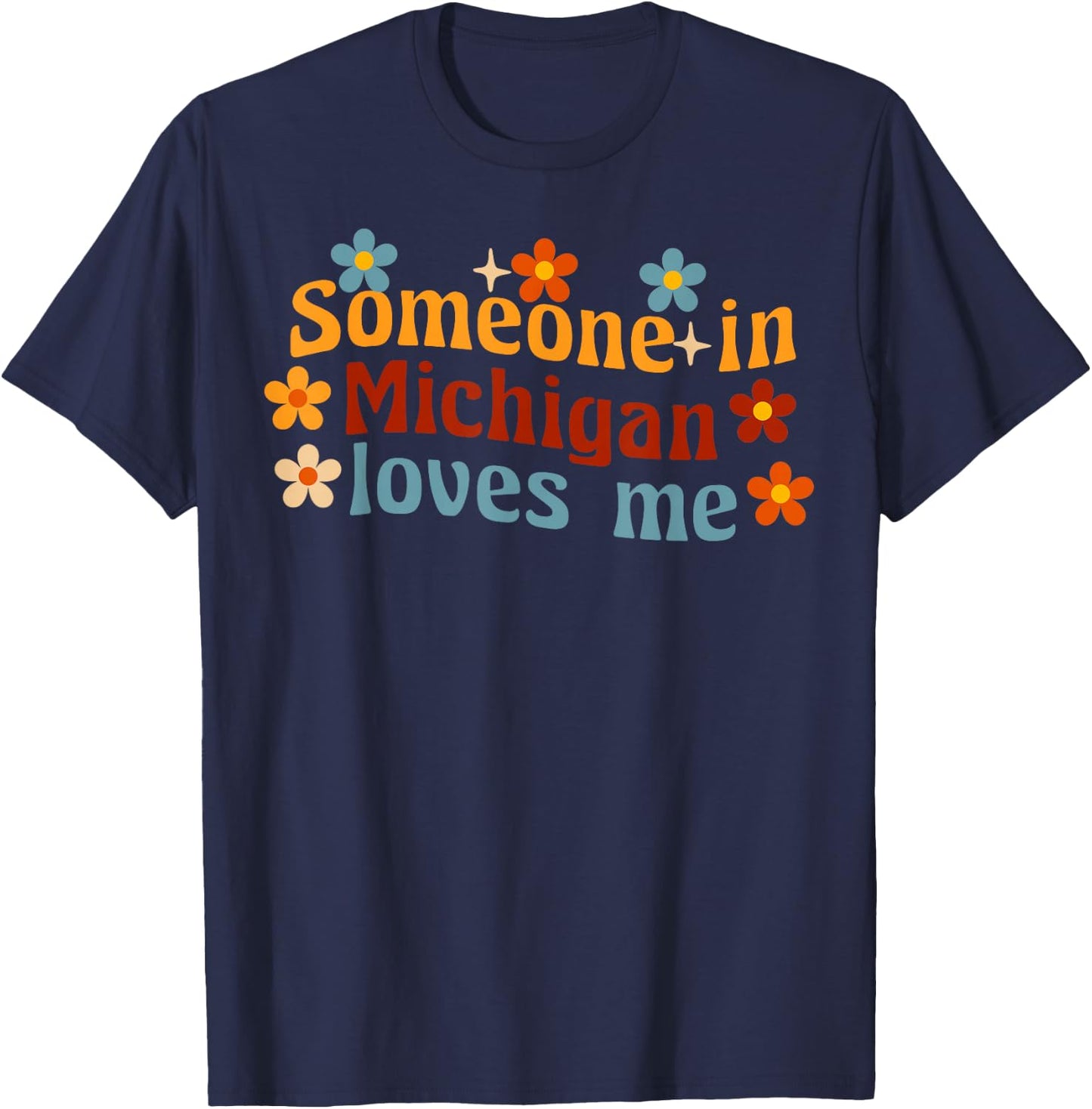 Someone In Michigan Loves Me The Great Lakes State T-Shirt - T-Shirt | Navy