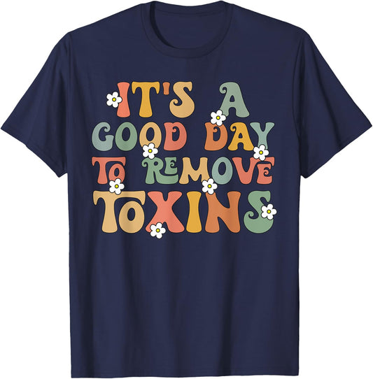 It's A Good Day To Remove Toxins Kidney Nephrology Nurse T-Shirt - T-Shirt | Navy