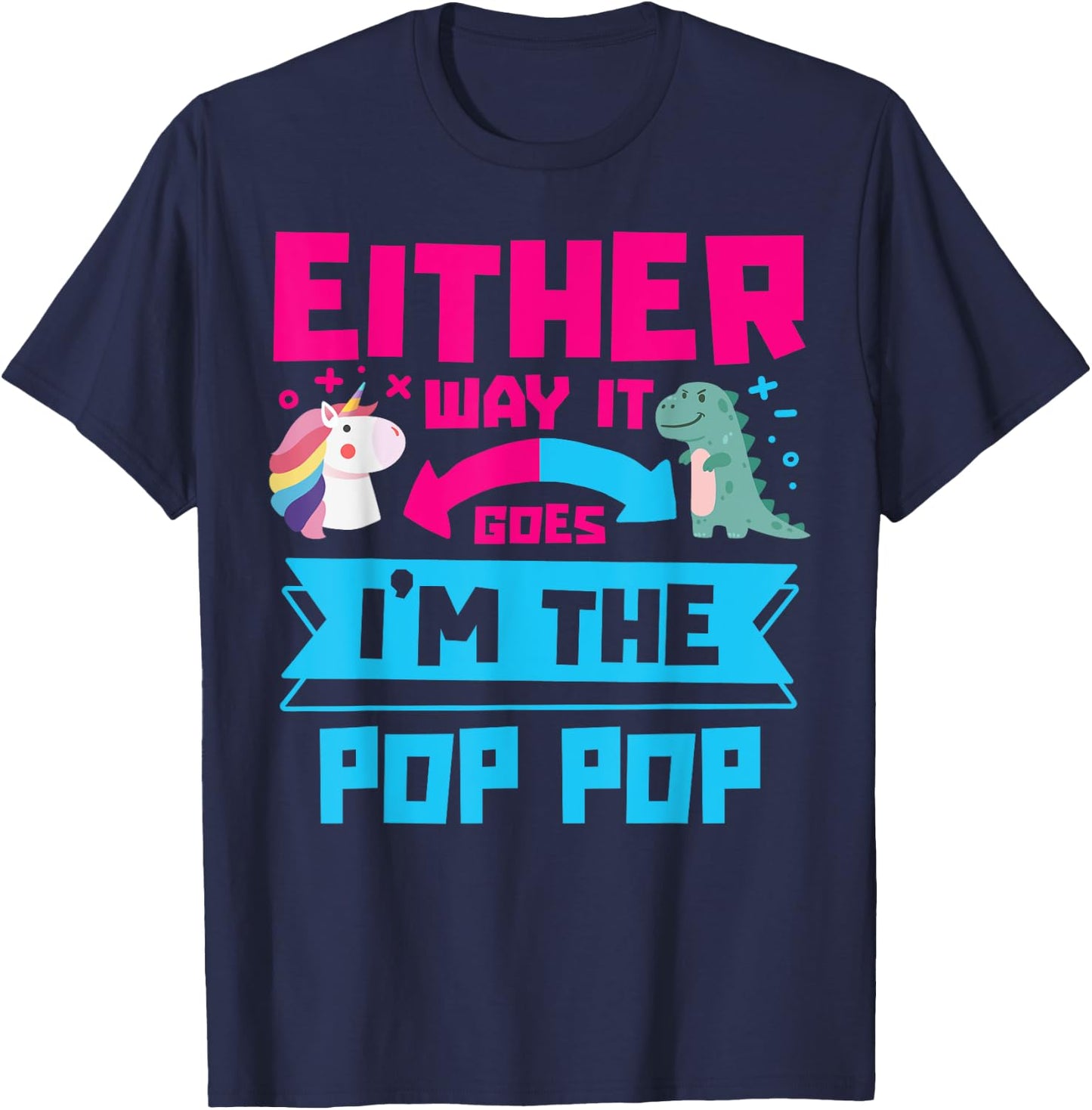 Either Way It Goes I'm Pop Pop Cute Unicorn Dinosaur Family T-Shirt - T-Shirt | Navy