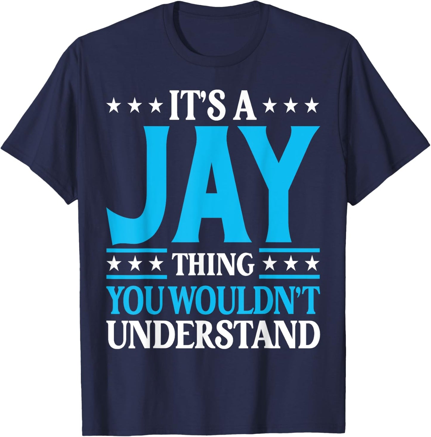 It's A Jay Thing Surname Funny Family Last Name Jay T-Shirt - T-Shirt | Navy