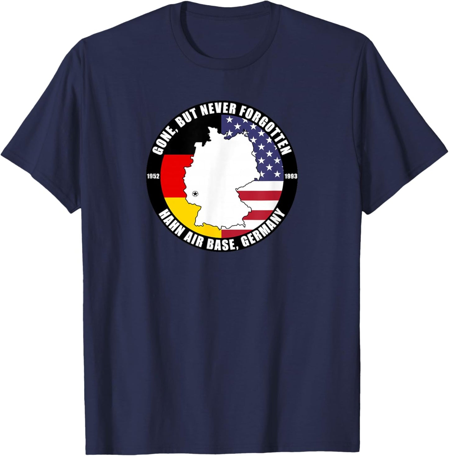 Gone But Never Forgotten Hahn Air Base Germany Veteran T-Shirt - T-Shirt | Navy