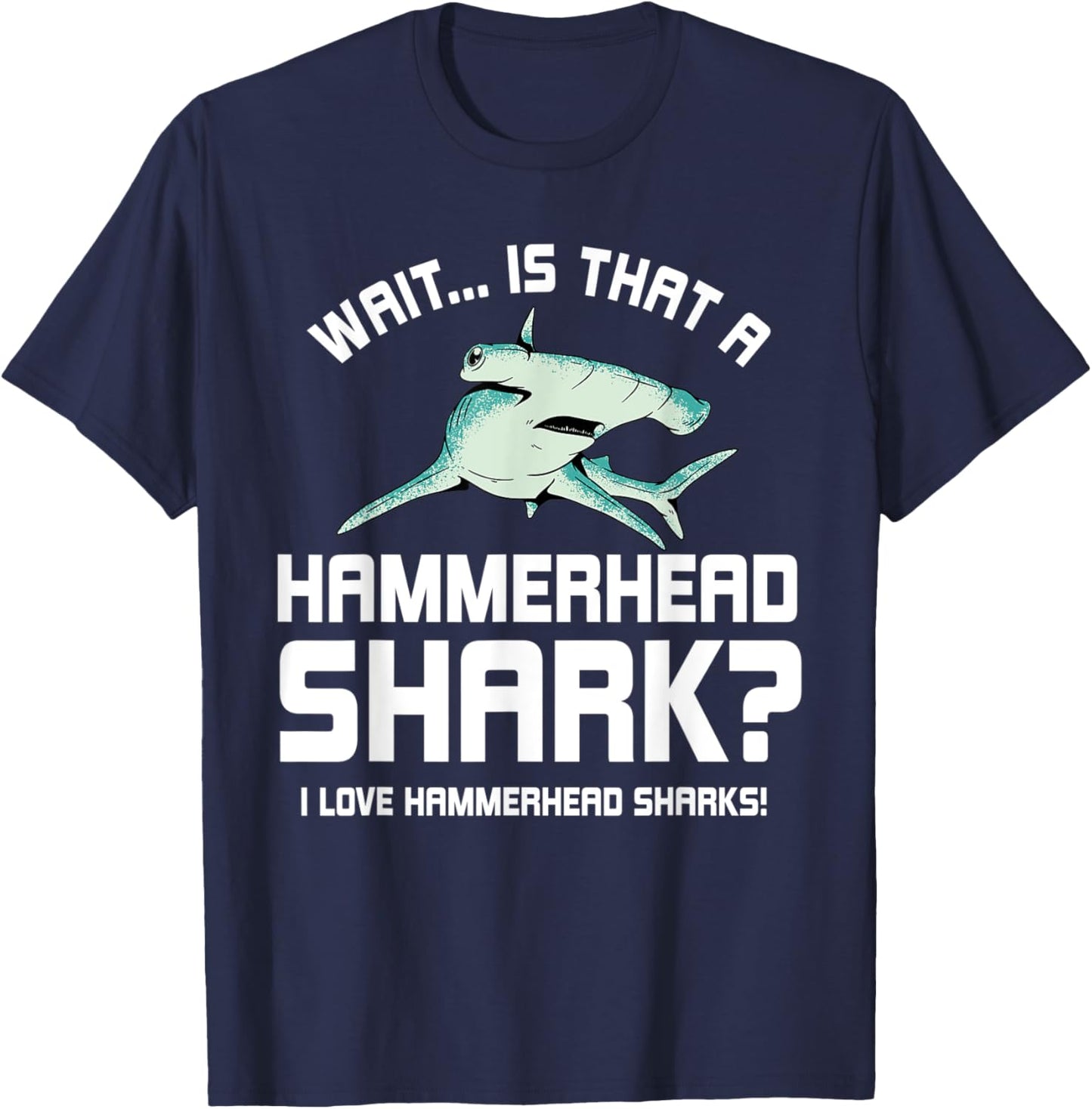 I Love Hammerhead Sharks! Ocean Life T-Shirt - T-Shirt | Navy