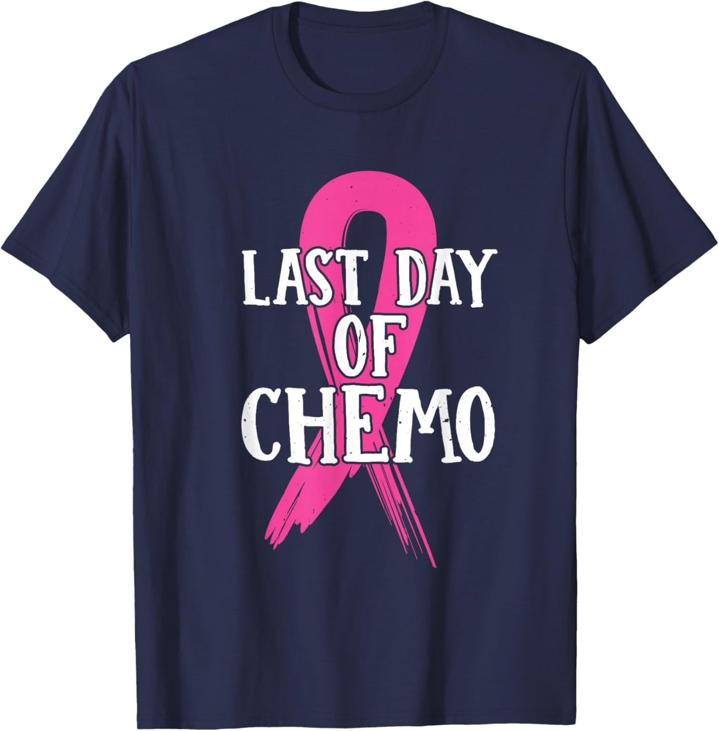 Pink Ribbon Last Day Of Chemo Breast Cancer T-Shirt - T-Shirt | Navy