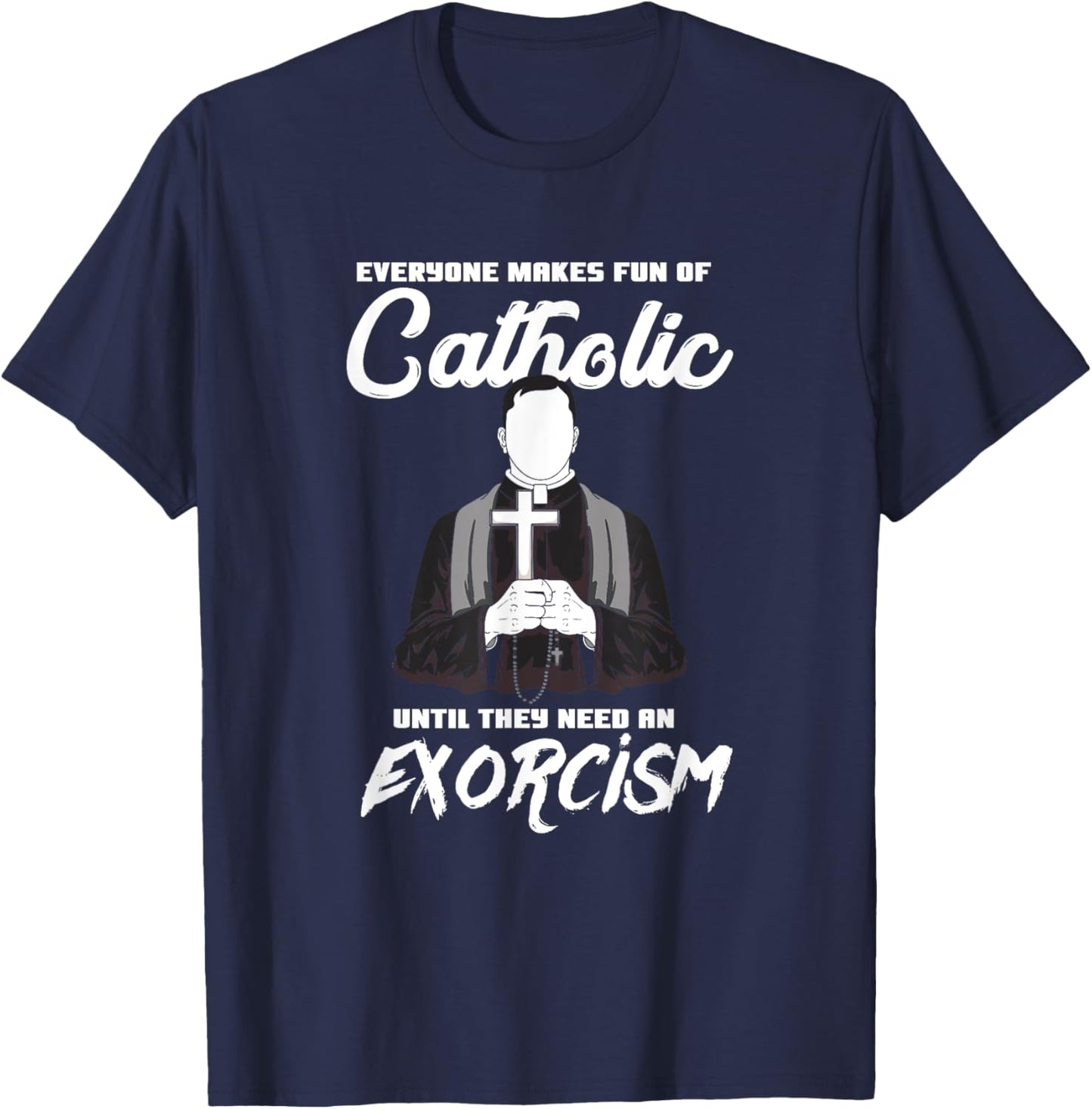 Catholic School funny Exorcism Catholicism Apparel T-Shirt - T-Shirt | Navy