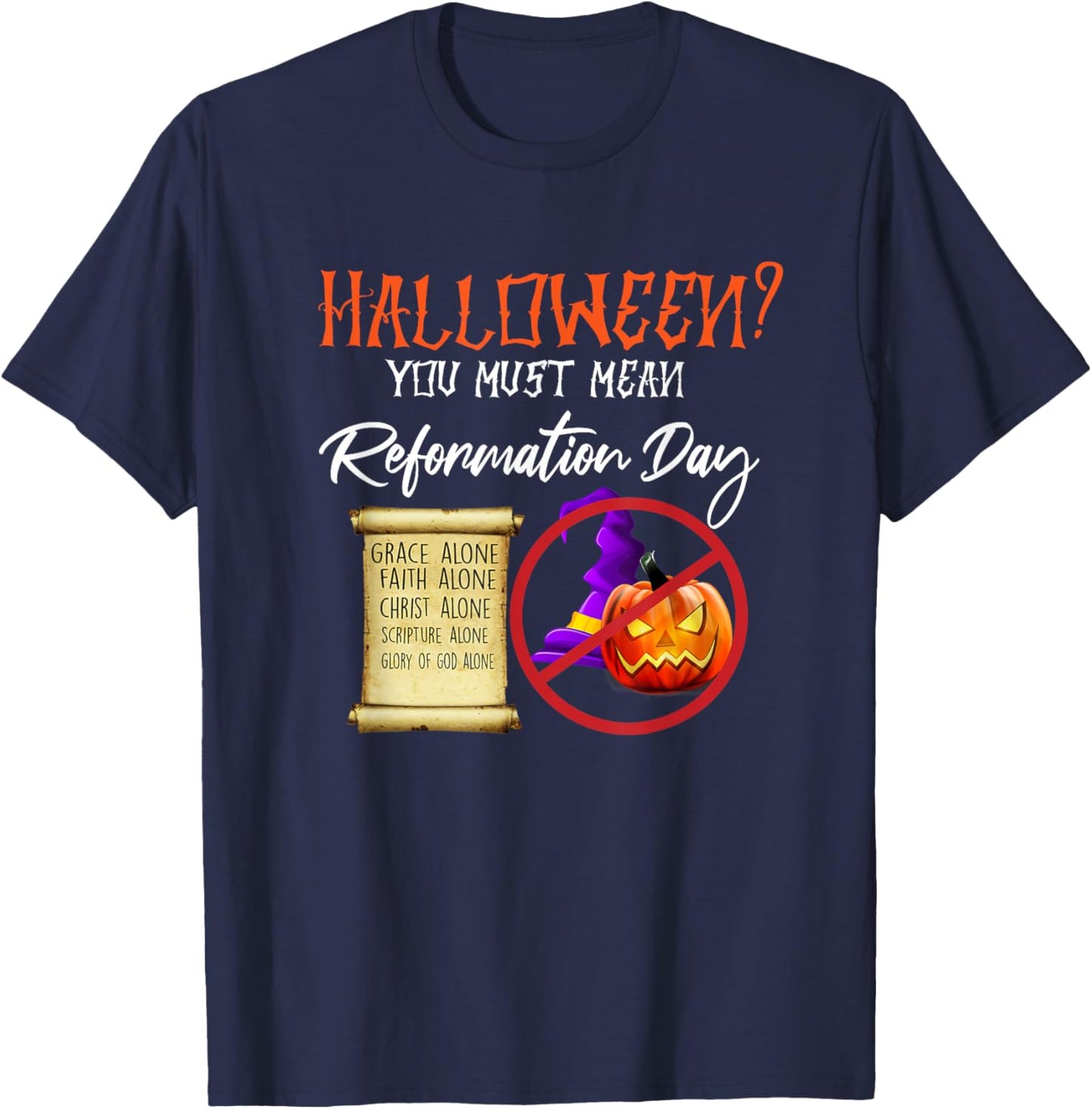 Funny Halloween You Must Mean Reformation Day T-Shirt - T-Shirt | Navy