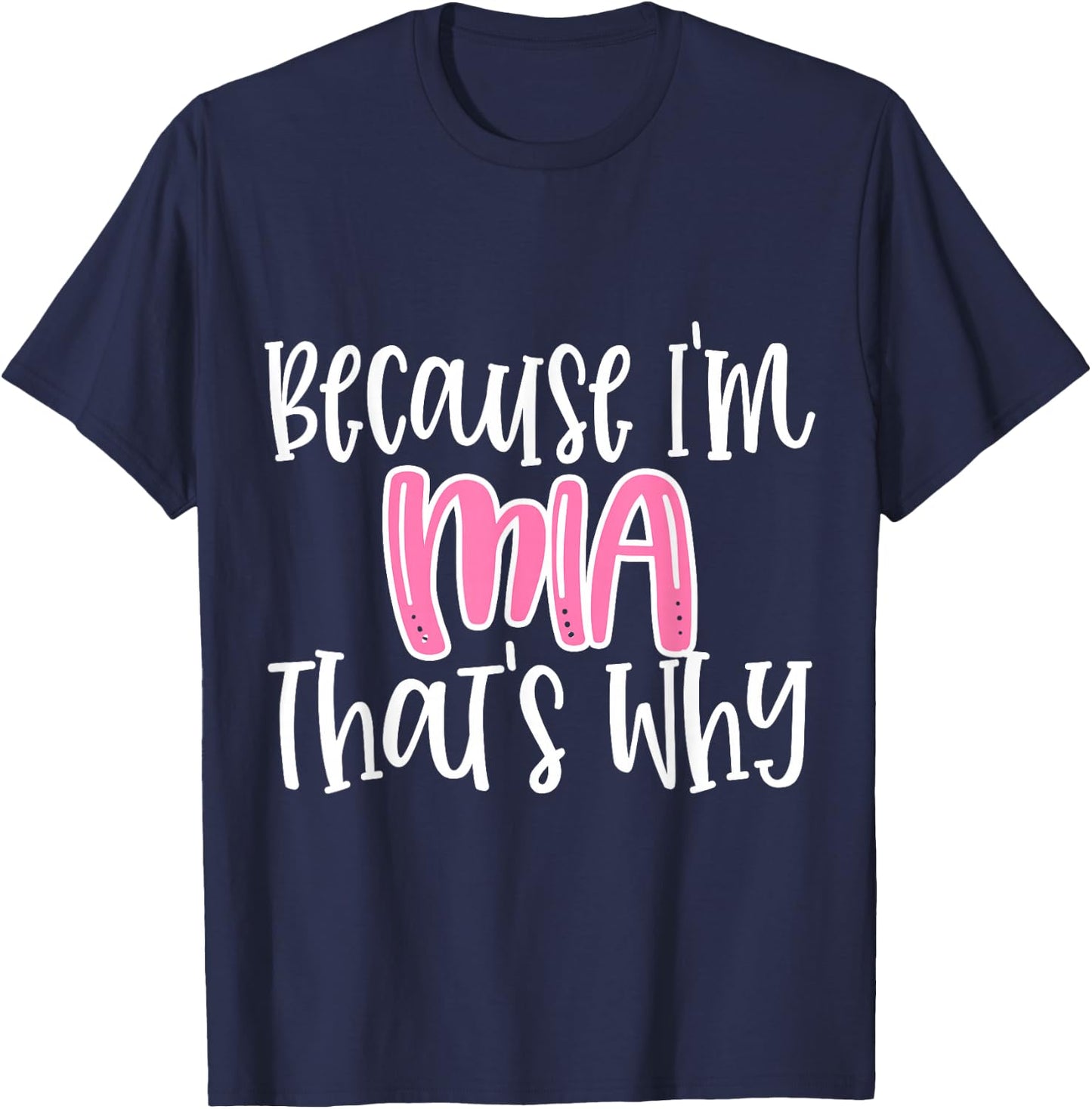 Mia Funny Because I'm Mia That's Why T-Shirt - T-Shirt | Navy