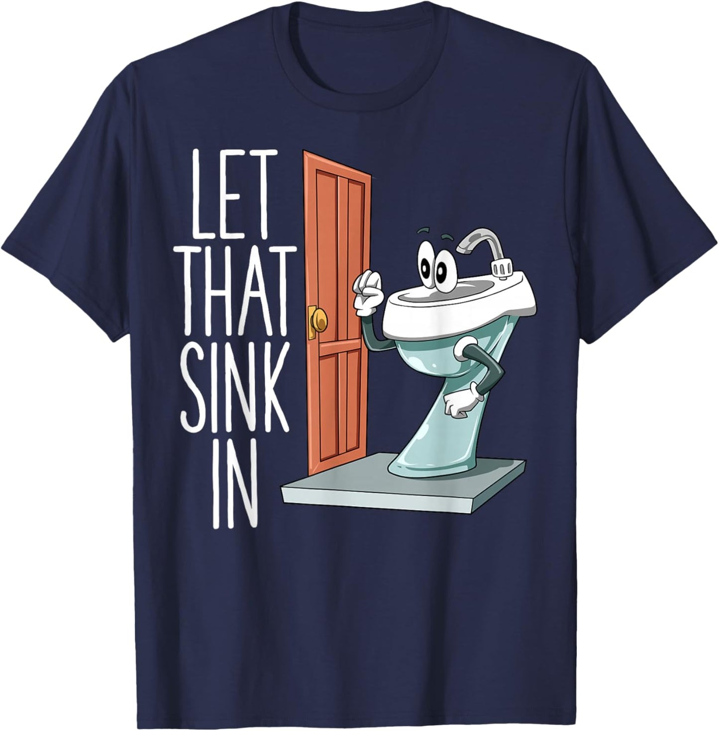 Let That Sink In Funny Dad Joke Sink Knocking On Door Pun T-Shirt - T-Shirt | Navy