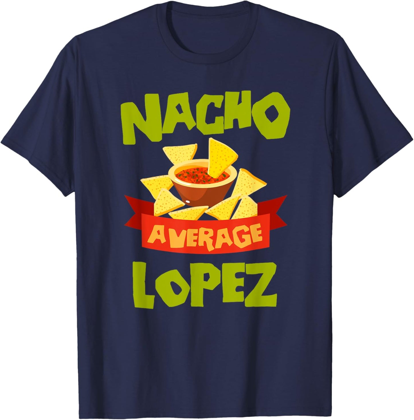 NACHO AVERAGE LOPEZ Funny Birthday Personalized Surname T-Shirt - T-Shirt | Navy