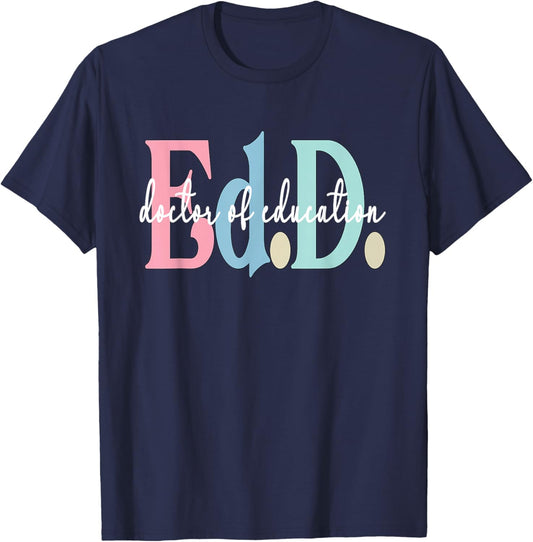 Doctor Of Education Appreciation Graduate EdD Doctorate T-Shirt - T-Shirt | Navy