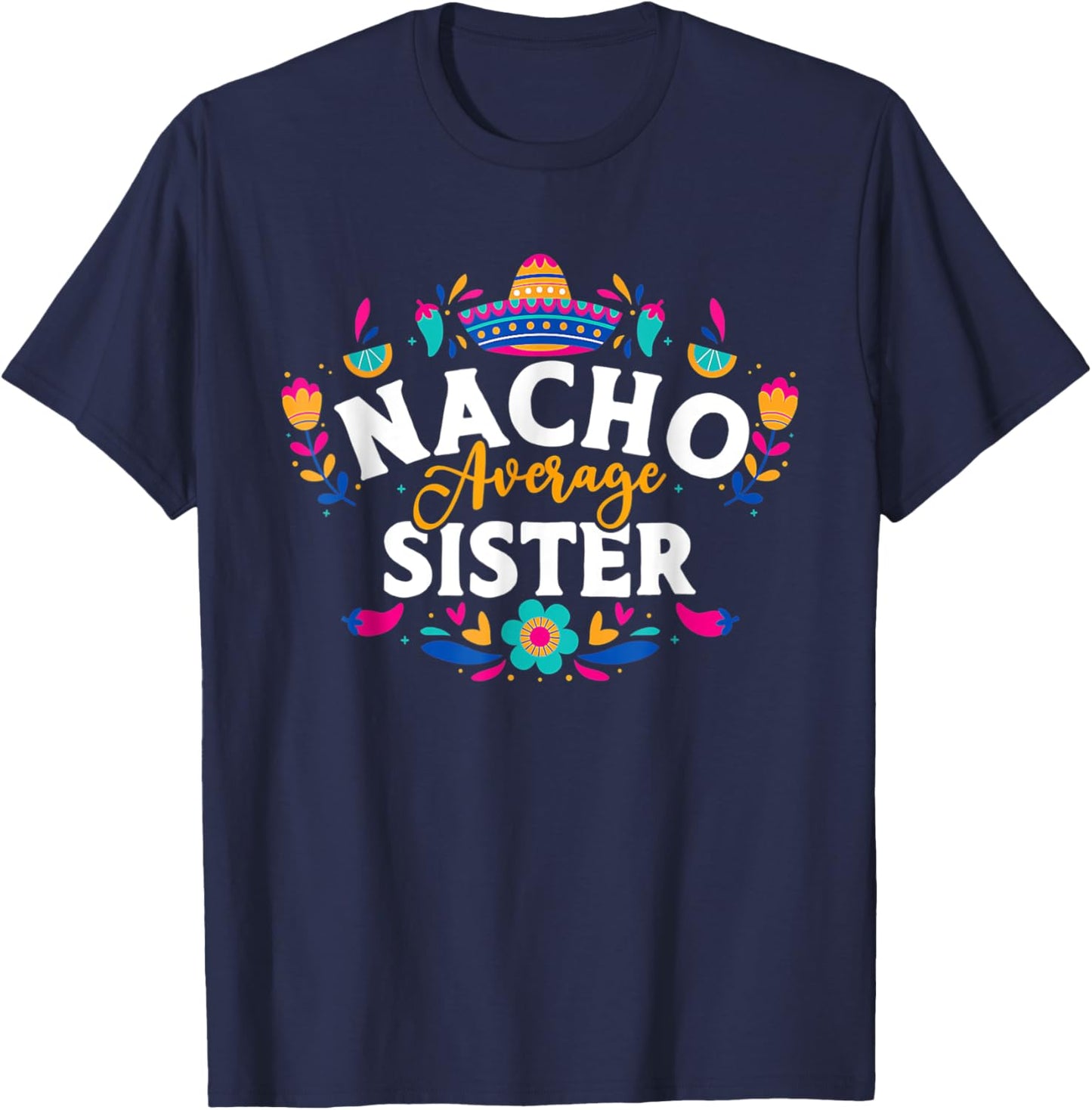 Nacho Average Sister Cinco De Mayo Mexican Matching Family T-Shirt - T-Shirt | Navy