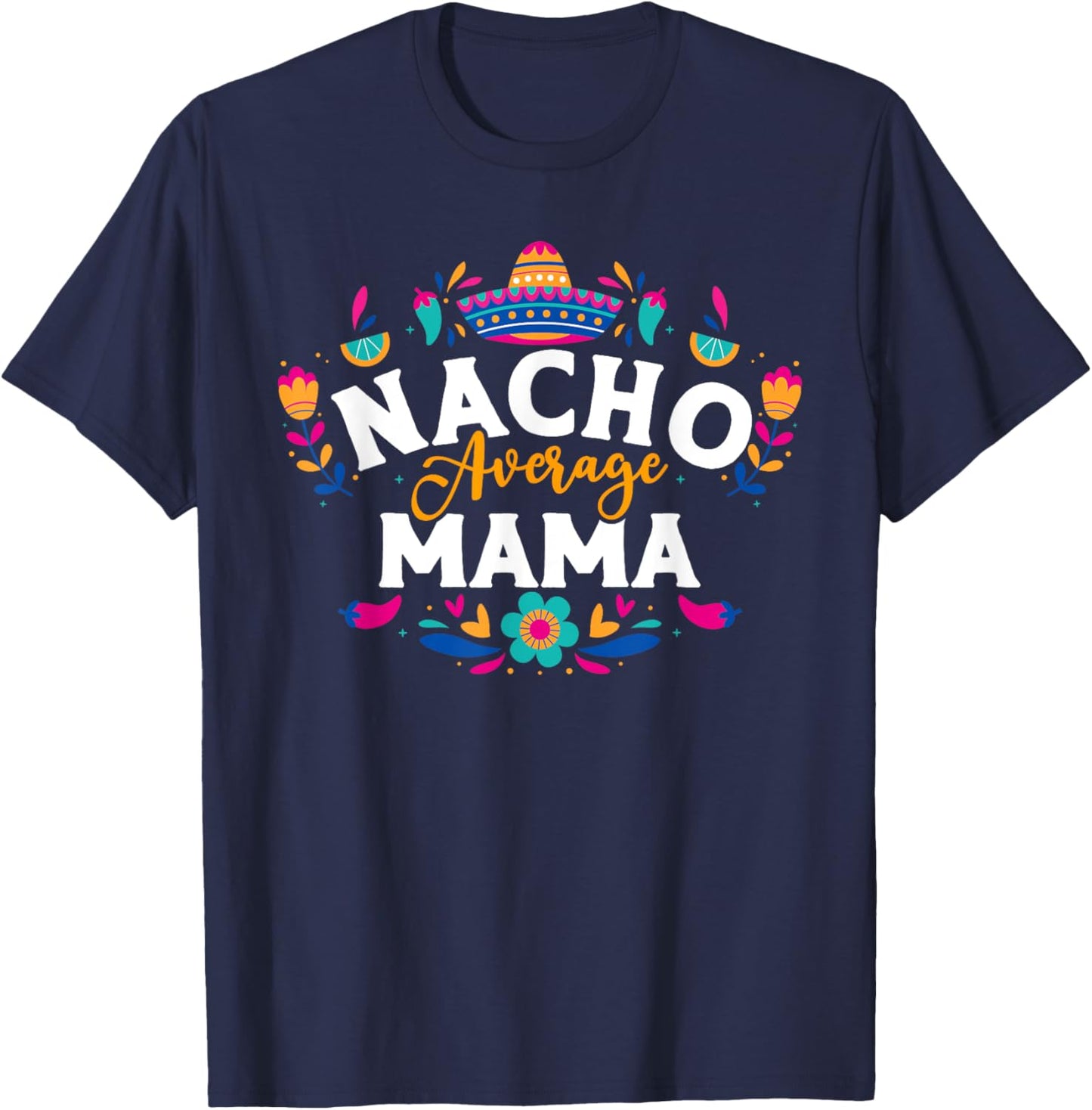 Nacho Average Mama Cinco De Mayo Mexican Matching Family T-Shirt - T-Shirt | Navy