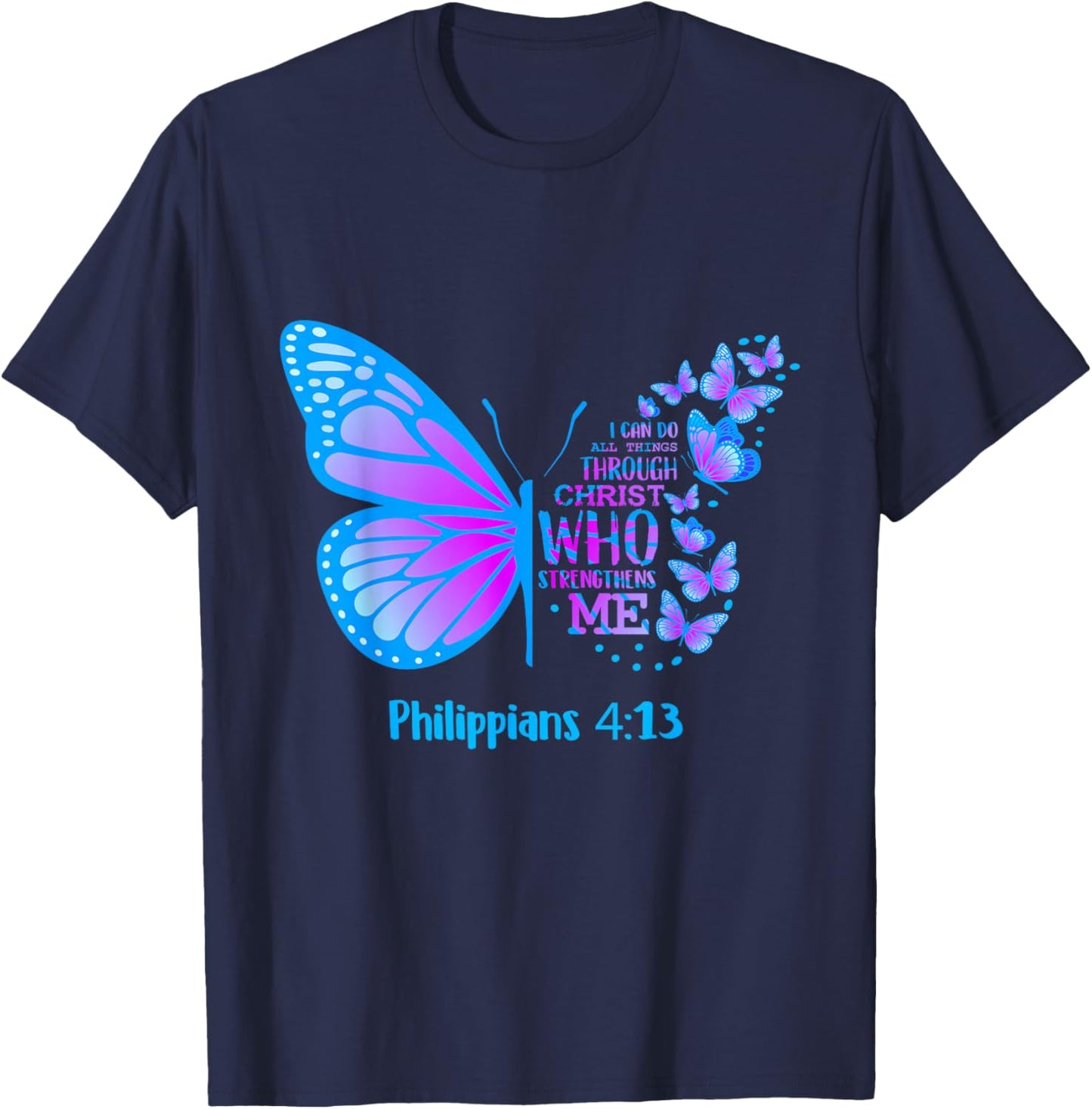 Butterfly Philippians 4:13 Shirt Christian T Shirts Apparel T-Shirt - T-Shirt | Navy