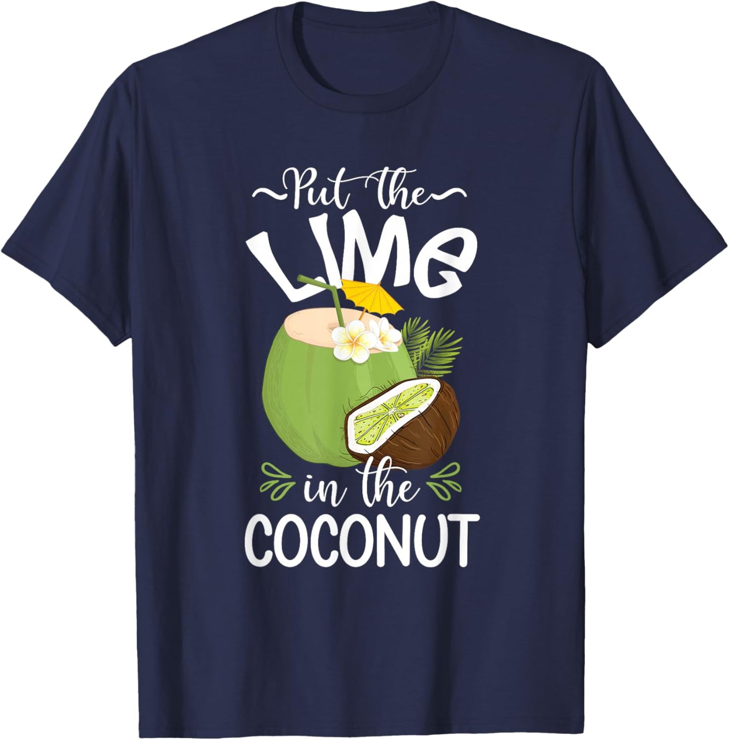 Put the lime in the coconut Summer Casual T-Shirt - T-Shirt | Navy