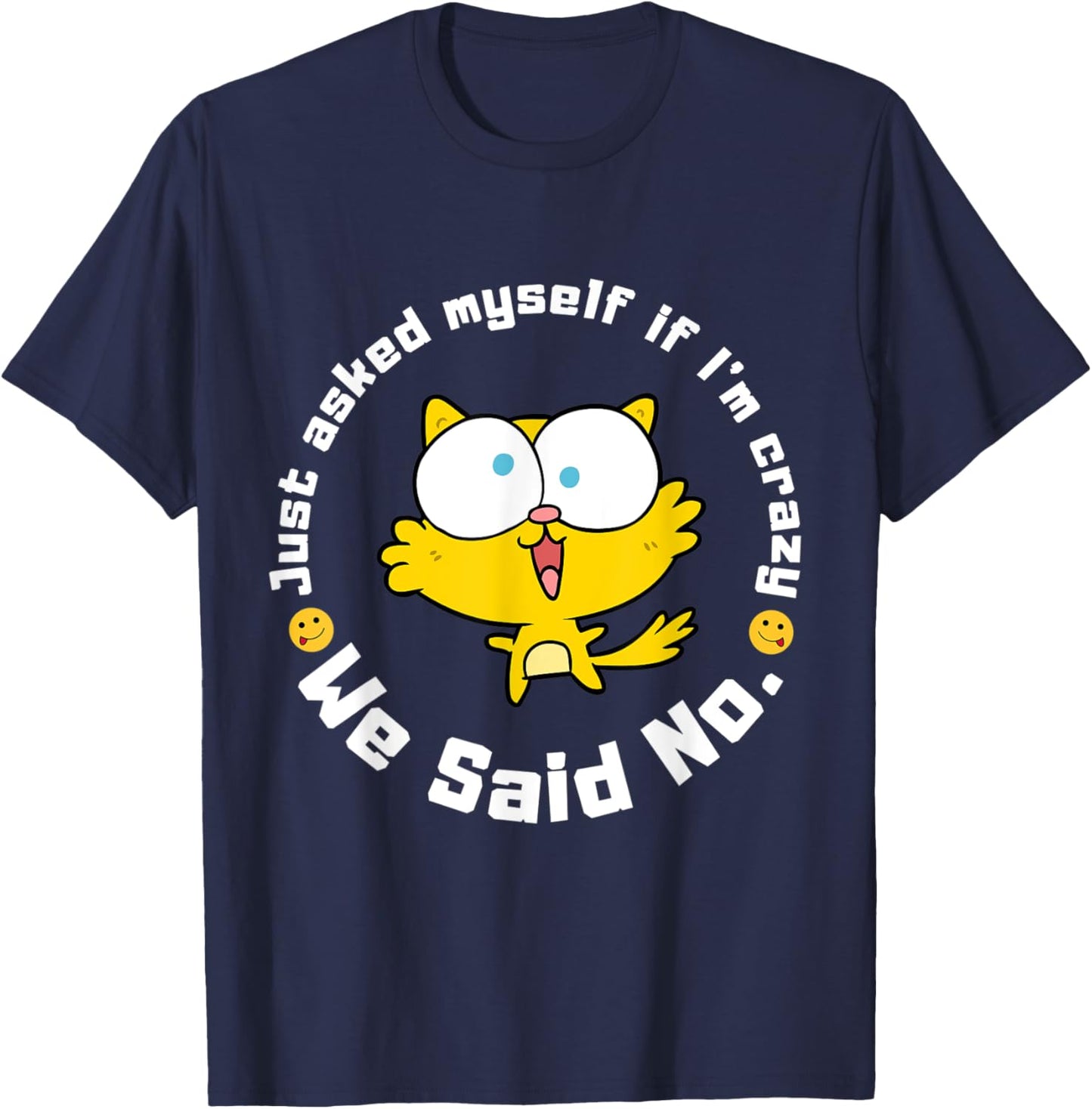 Funny Sarcastic Just asked myself if I'm crazy, we said no. T-Shirt - T-Shirt | Navy