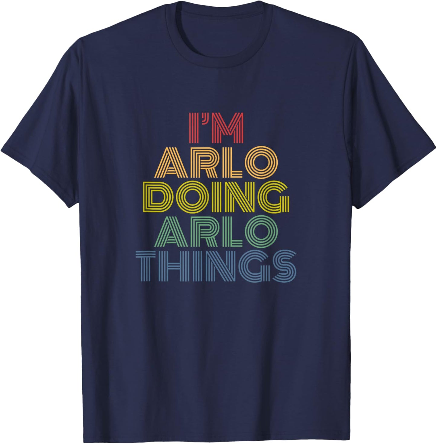 I'm Arlo Doing Arlo Things Funny Name T-Shirt - T-Shirt | Navy