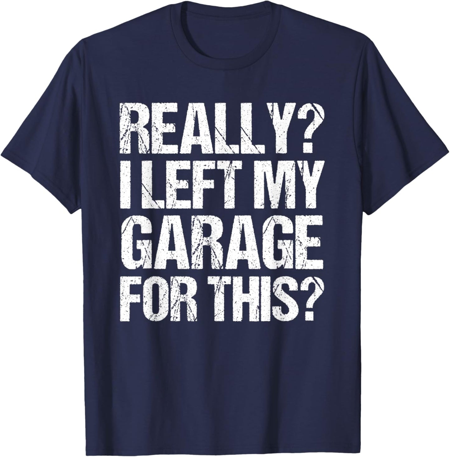 Funny Retro Really I Left My Garage For This Vintage T-Shirt - T-Shirt | Navy
