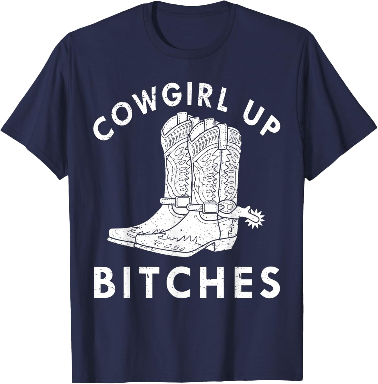 Cowgirl Up Bitches Howdy Rodeo Western Country Southern T-Shirt - T-Shirt | Navy