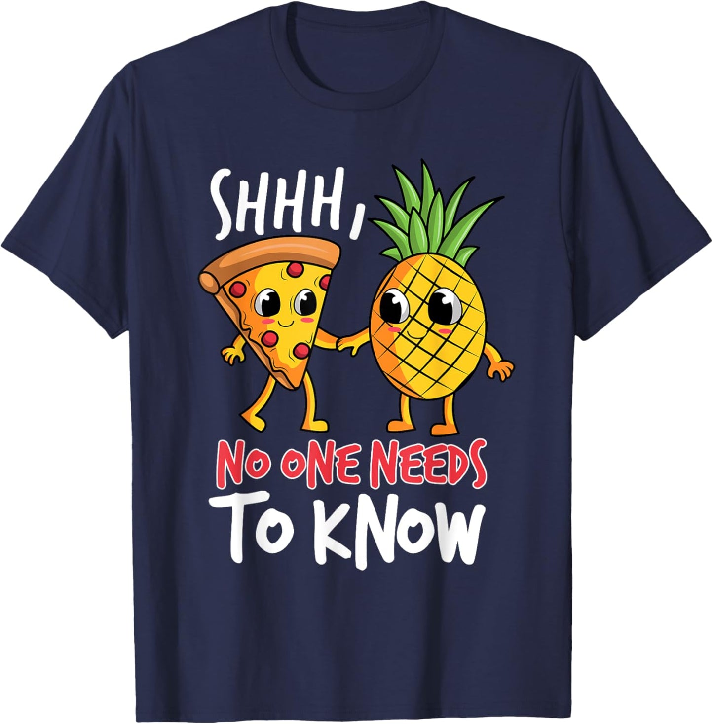 Shh, No One Needs To Know Pizza Pineapple Hawaiian T-Shirt - T-Shirt | Navy