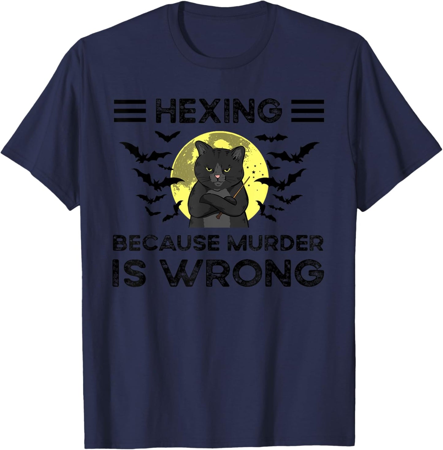 Hexing Because Murder Is Wrong T-Shirt - T-Shirt | Navy