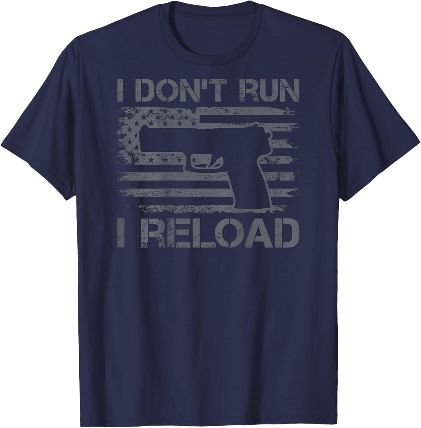 I Don't Run I Reload - Pro Gun Pistol USA Flag Guns (BACK) T-Shirt - T-Shirt | Navy