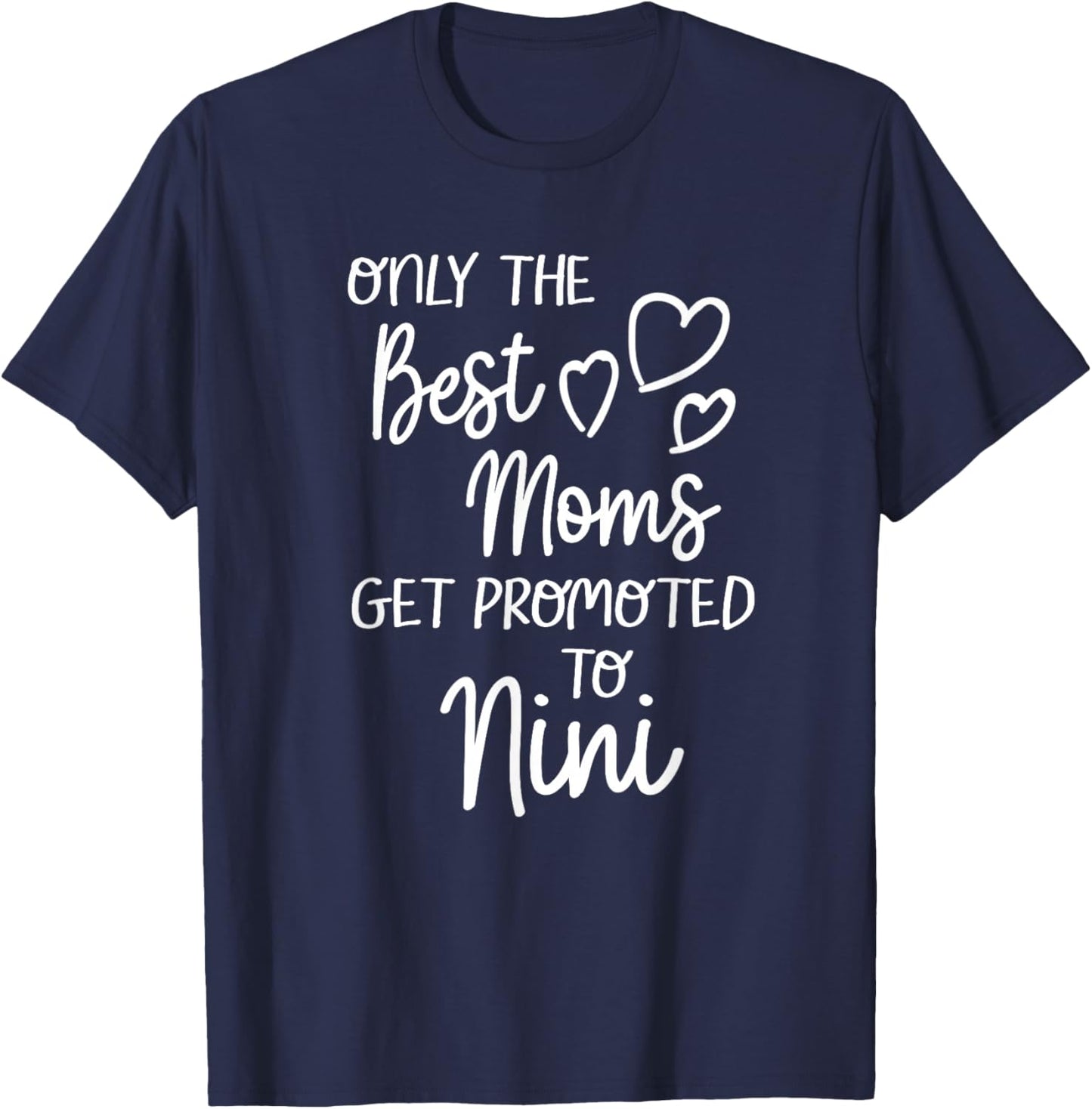 The Best Moms Get Promoted To Nini for Special Grandma T-Shirt - T-Shirt | Navy