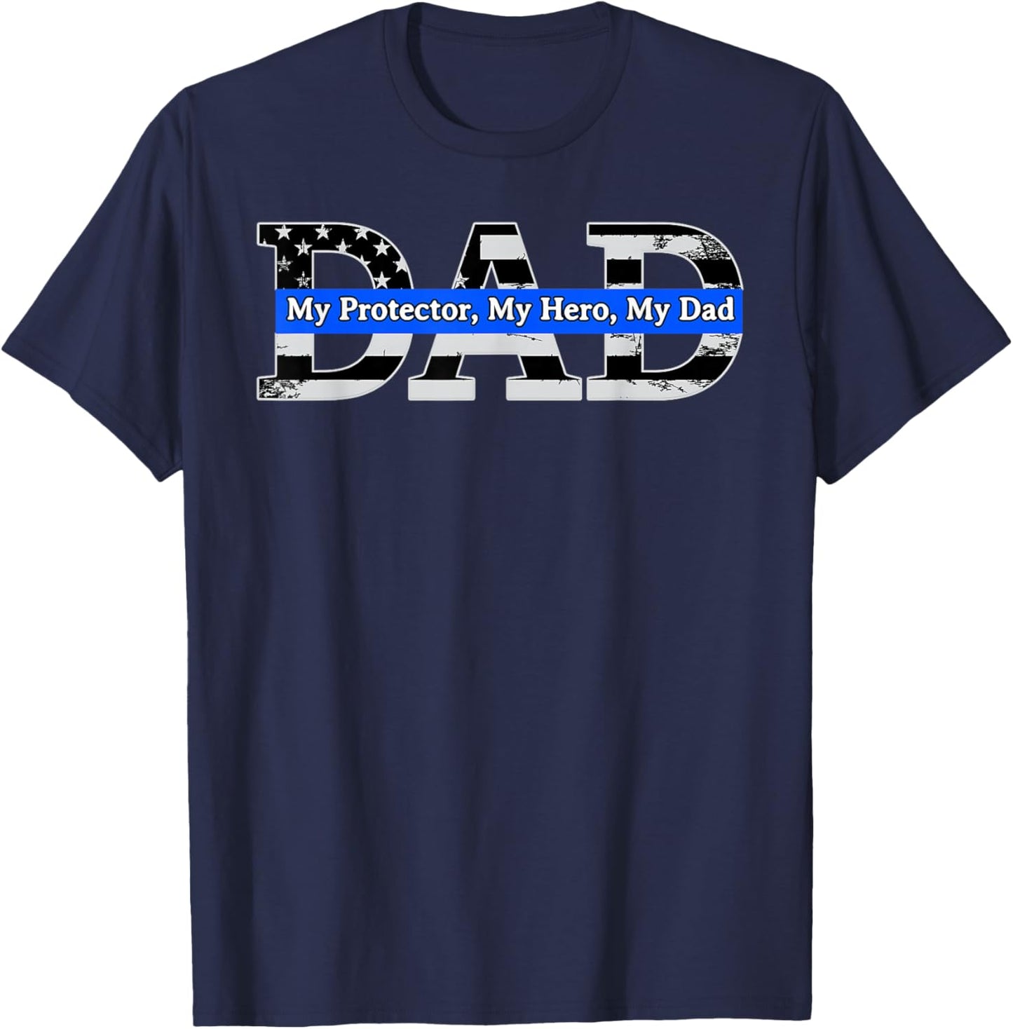 Happy Fathers Day My Protector Hero My Dad Policeman T-Shirt - T-Shirt | Navy