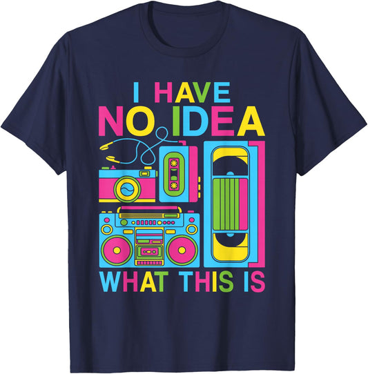 I Have No Idea What This Is 80s 90s Outfit Boys Girls Kids T-Shirt - T-Shirt | Navy