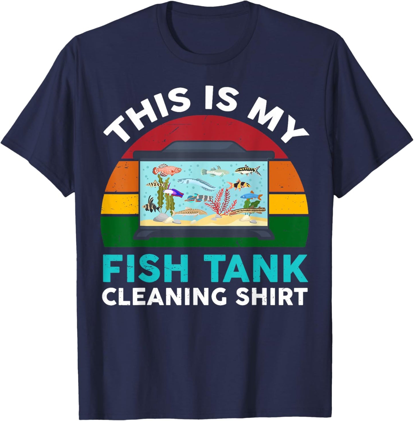 Funny This Is My Fish Tank Cleaning Shirt Aquarium Men Women T-Shirt - T-Shirt | Navy