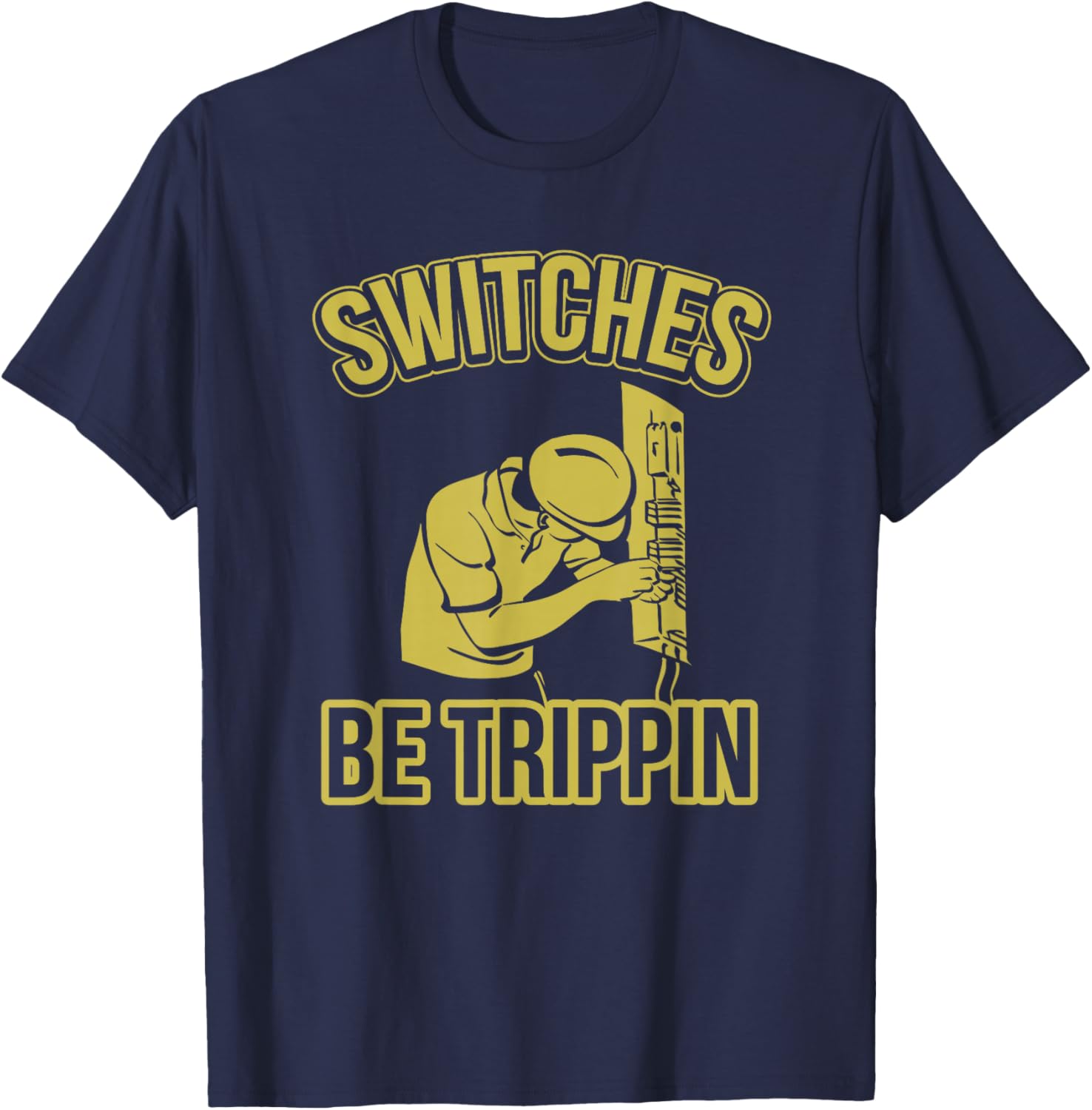 Switches Be Trippin Funny Master Electrician Fuse Box Small T-Shirt - T-Shirt | Navy