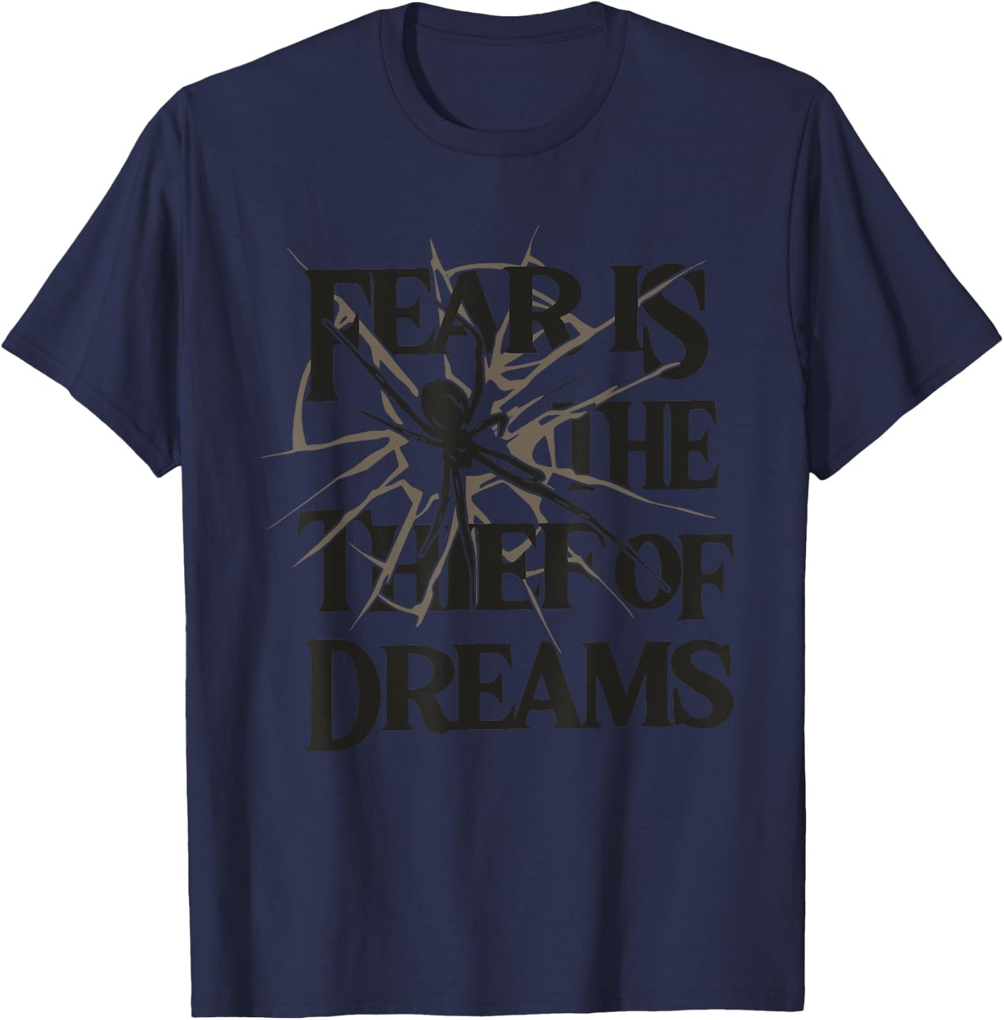 FEAR IS THE THIEF OF DREAMS Funny design T-Shirt - T-Shirt | Navy