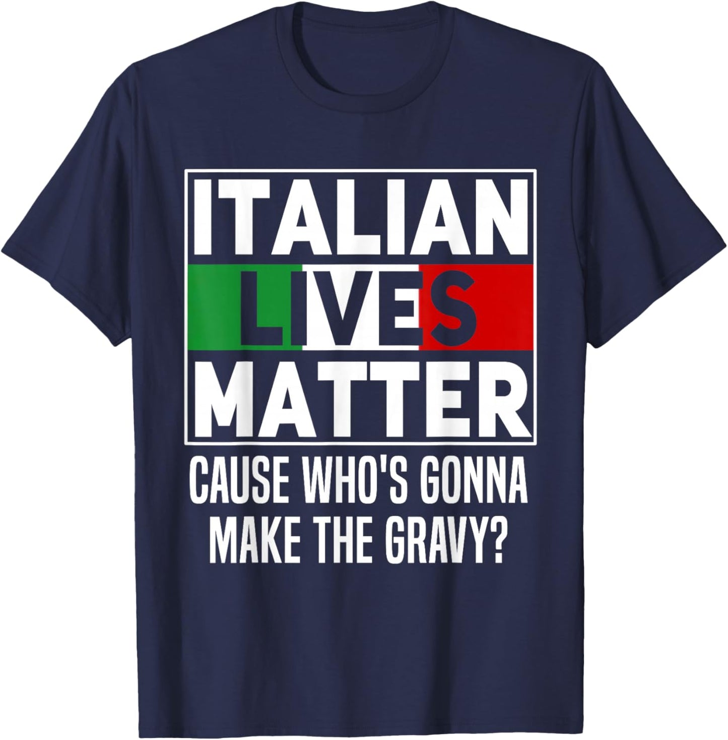 Funny Italian Lives Matter Cook Novelty Gift Italy Flag T-Shirt - T-Shirt | Navy
