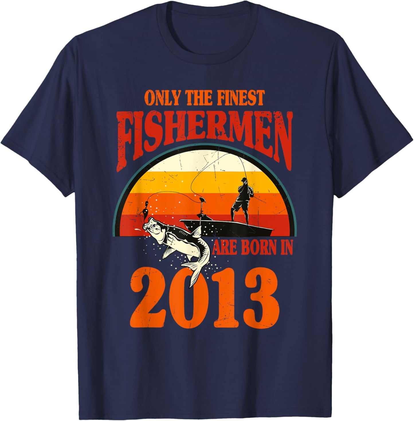 12 Year Old Fishing Fishermen Are Born In 2013 12th Birthday T-Shirt - T-Shirt | Navy
