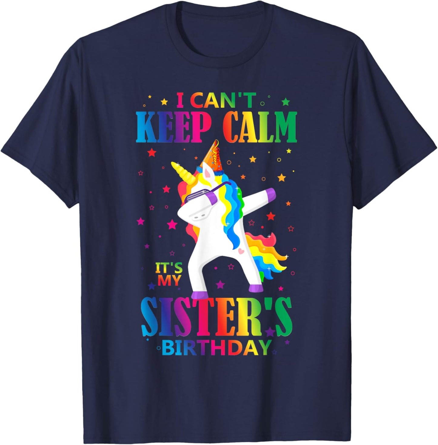 I Can't Keep Calm It's My Sister Birthday Cute Unicorn Lover T-Shirt - T-Shirt | Navy