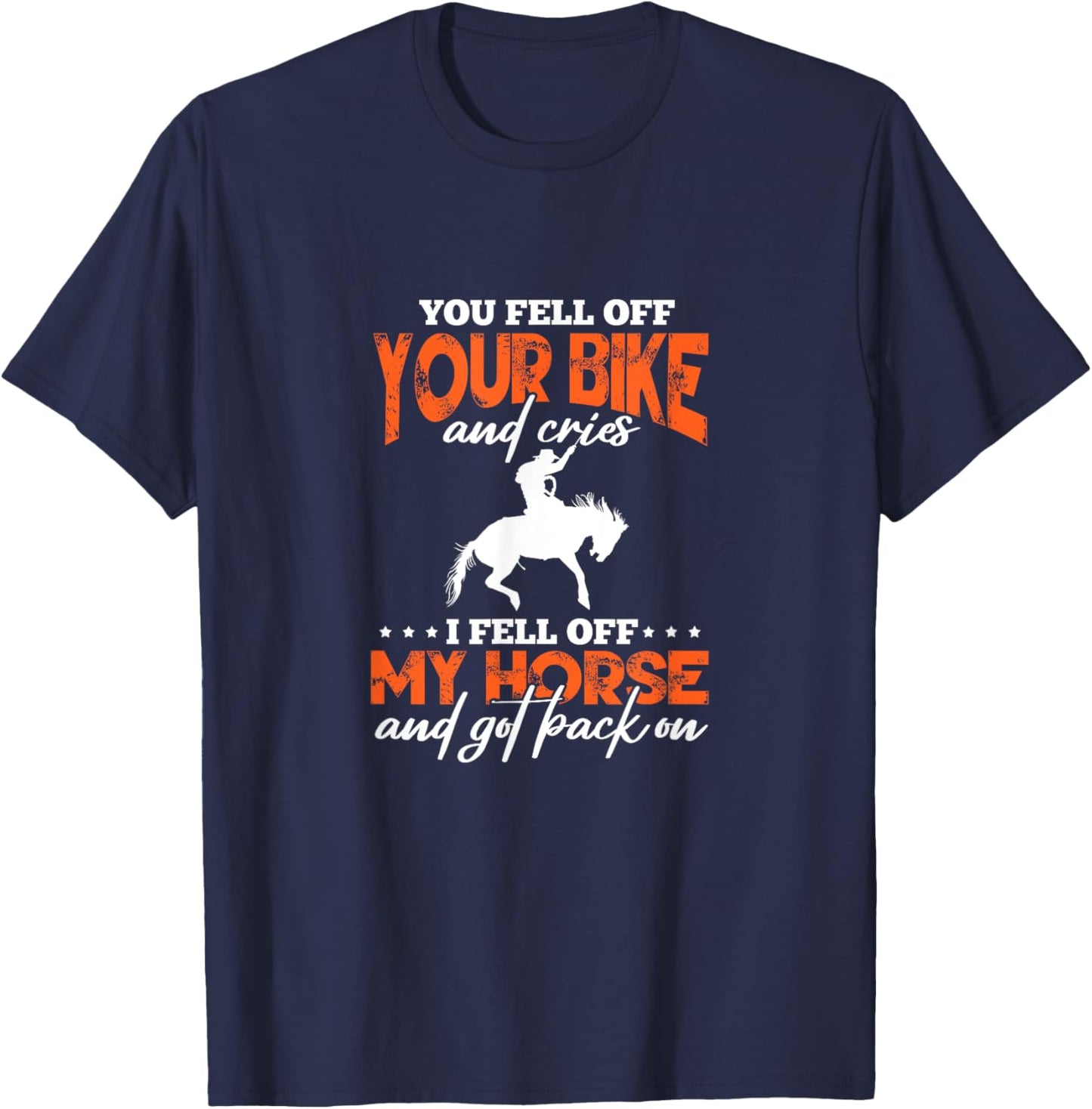 Horse Riding You Fell Off Your Bike I Fell Off My Horse T-Shirt - T-Shirt | Navy