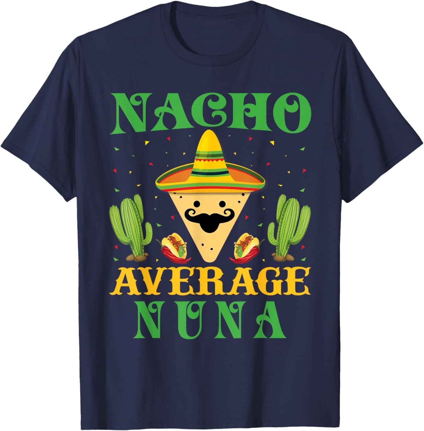 Nacho Average Nuna Mexican Cinco de Mayo T-Shirt - T-Shirt | Navy