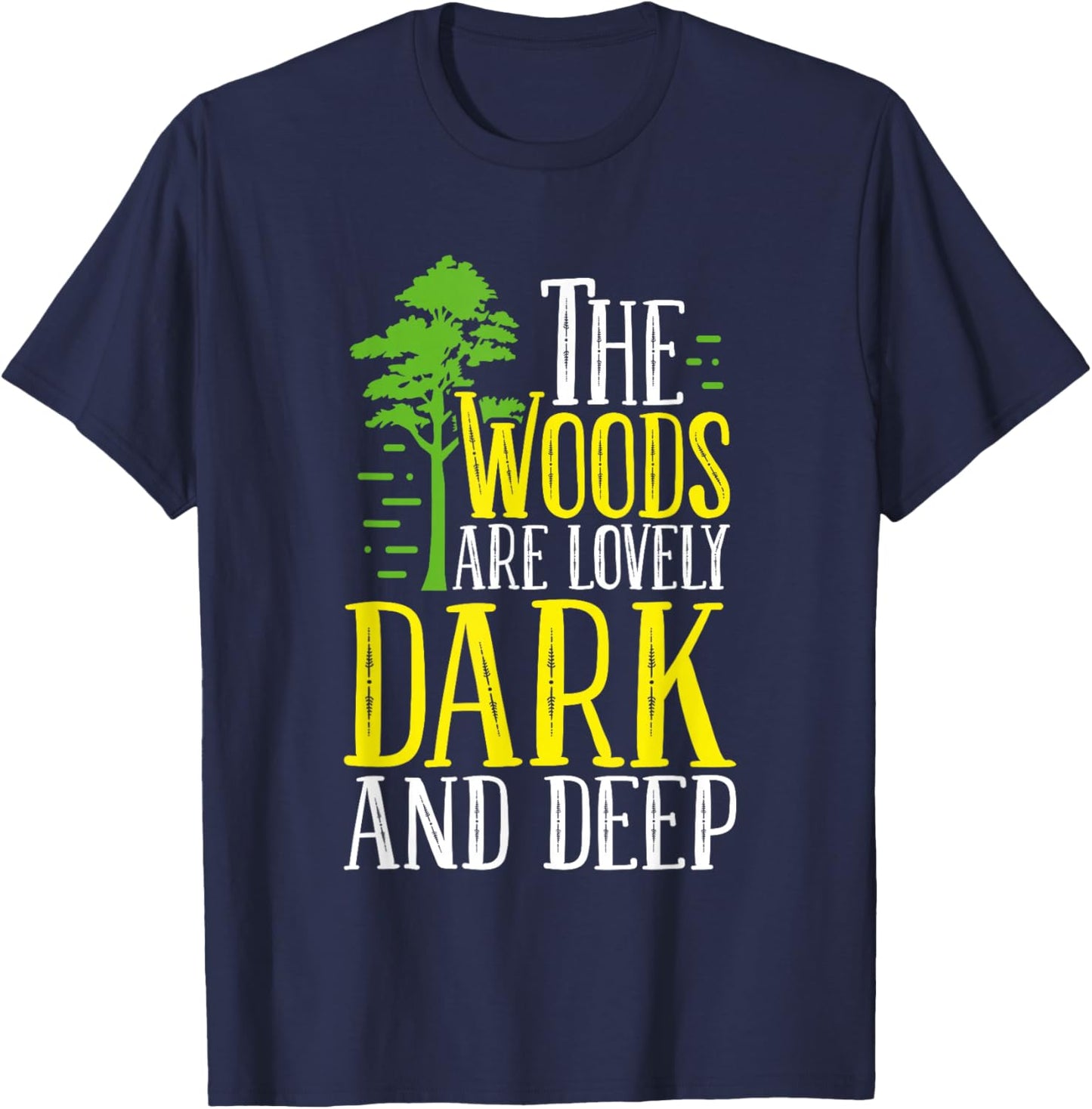 Outdoors Quote The Woods Are Lovely Dark And Deep Forest T-Shirt - T-Shirt | Navy