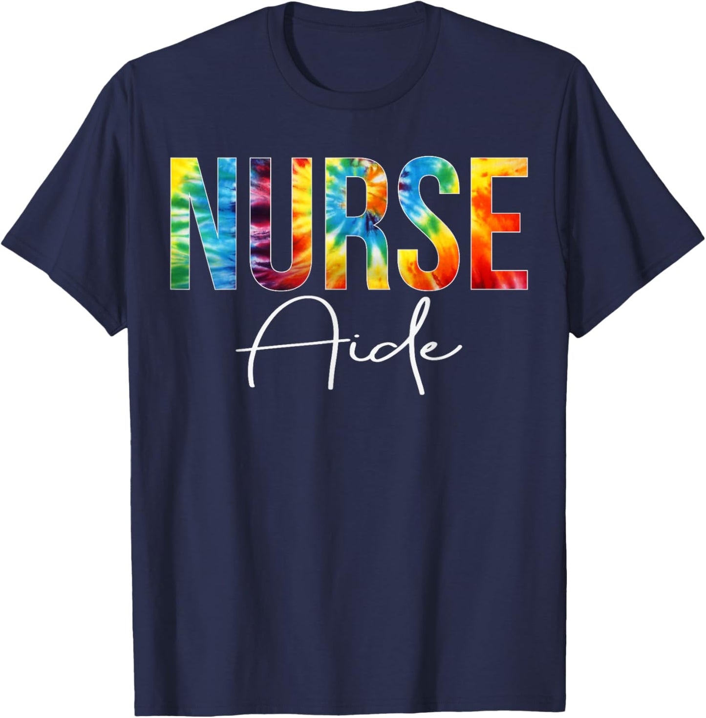 Nurse Aide Appreciation Day Tie Dye For Work T-Shirt - T-Shirt | Navy
