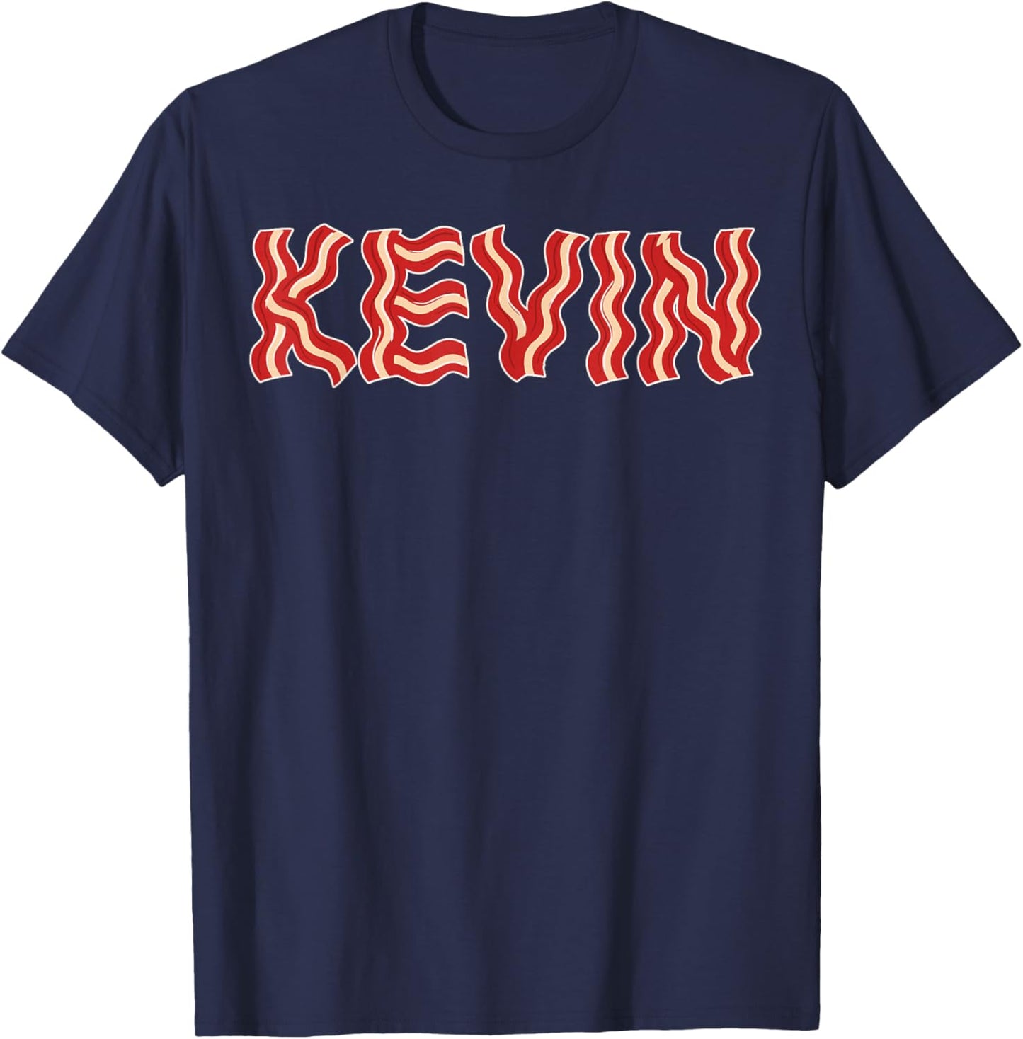 Kevin shirt made out of bacon novelty bacon shirt T-Shirt - T-Shirt | Navy