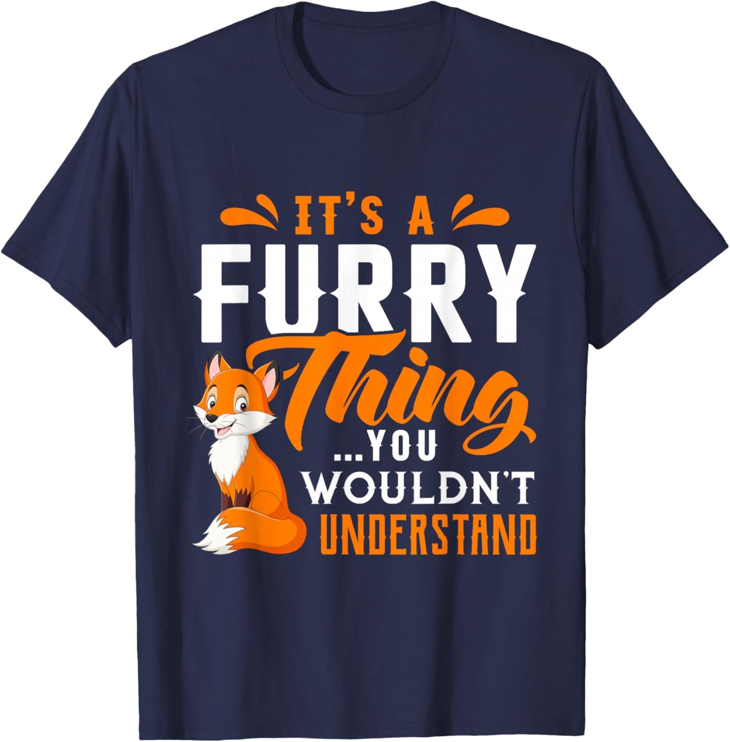Its a Furry Thing you Wouldnt Understand Shirt Cute Furry T-Shirt - T-Shirt | Navy