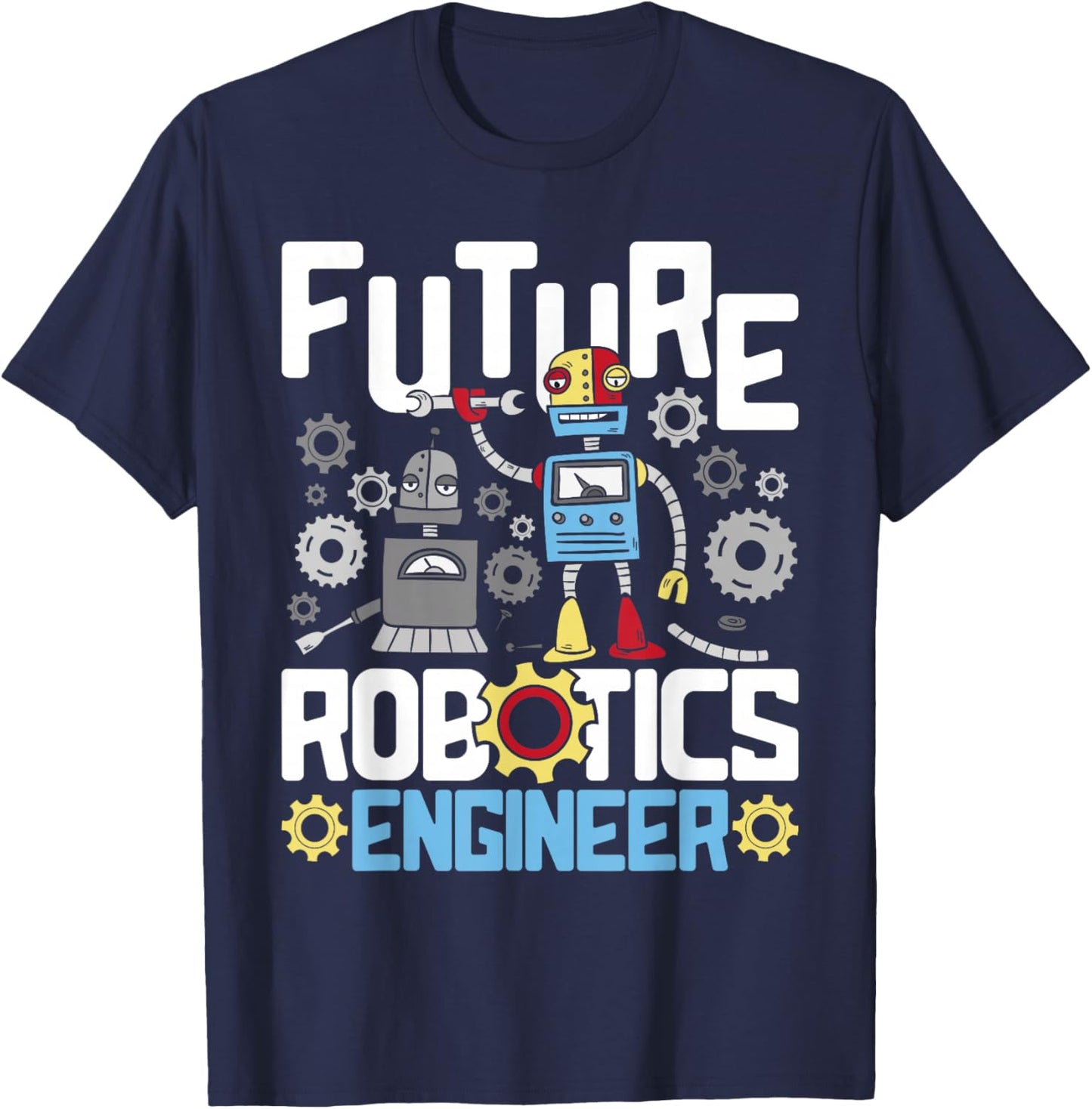 Future Robotics Engineer - Engineering Robot Lover Cyborg T-Shirt - T-Shirt | Navy