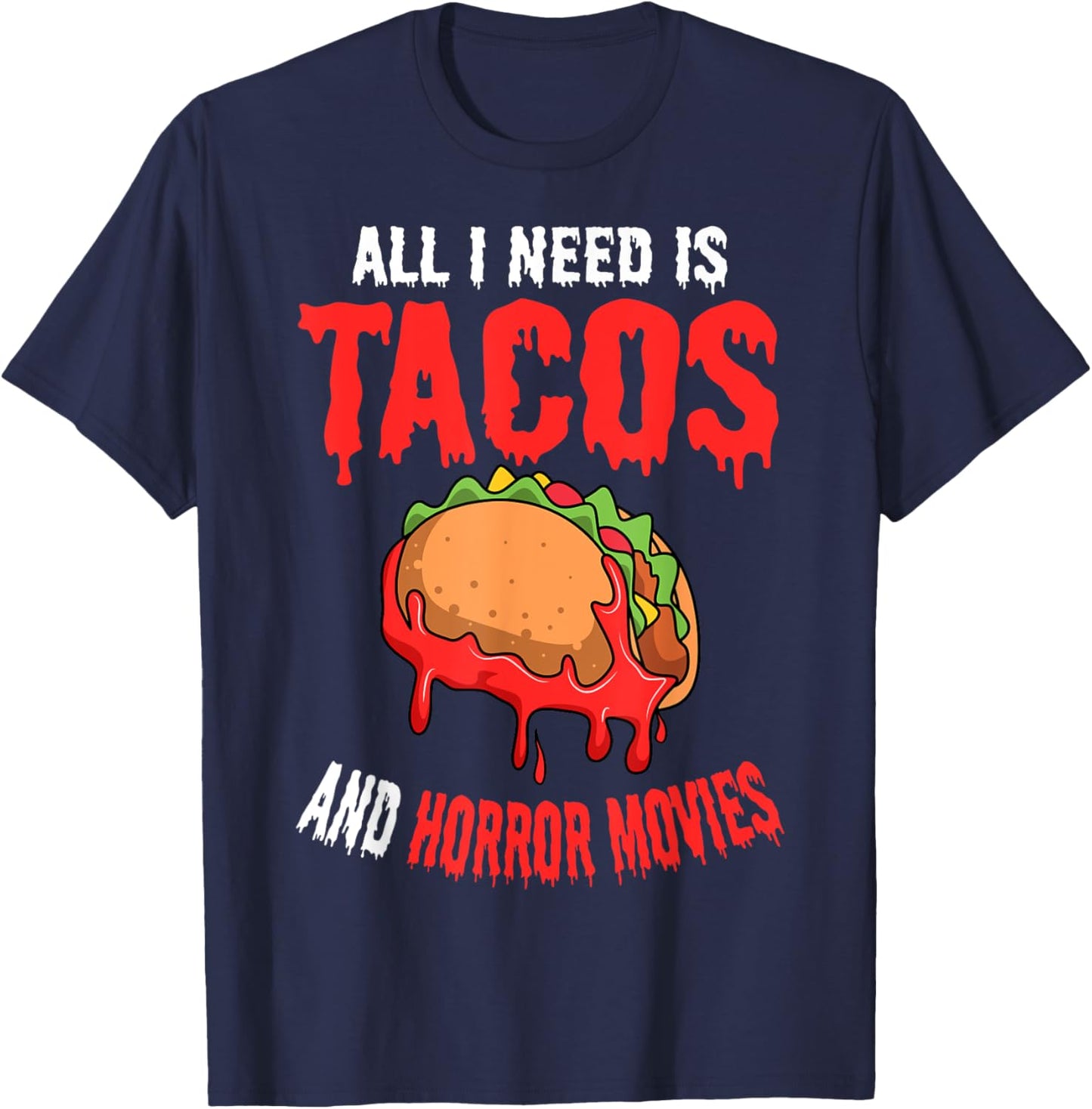 All I Need Is Tacos And Horror Movies Cinco De Mayo Mexican T-Shirt - T-Shirt | Navy