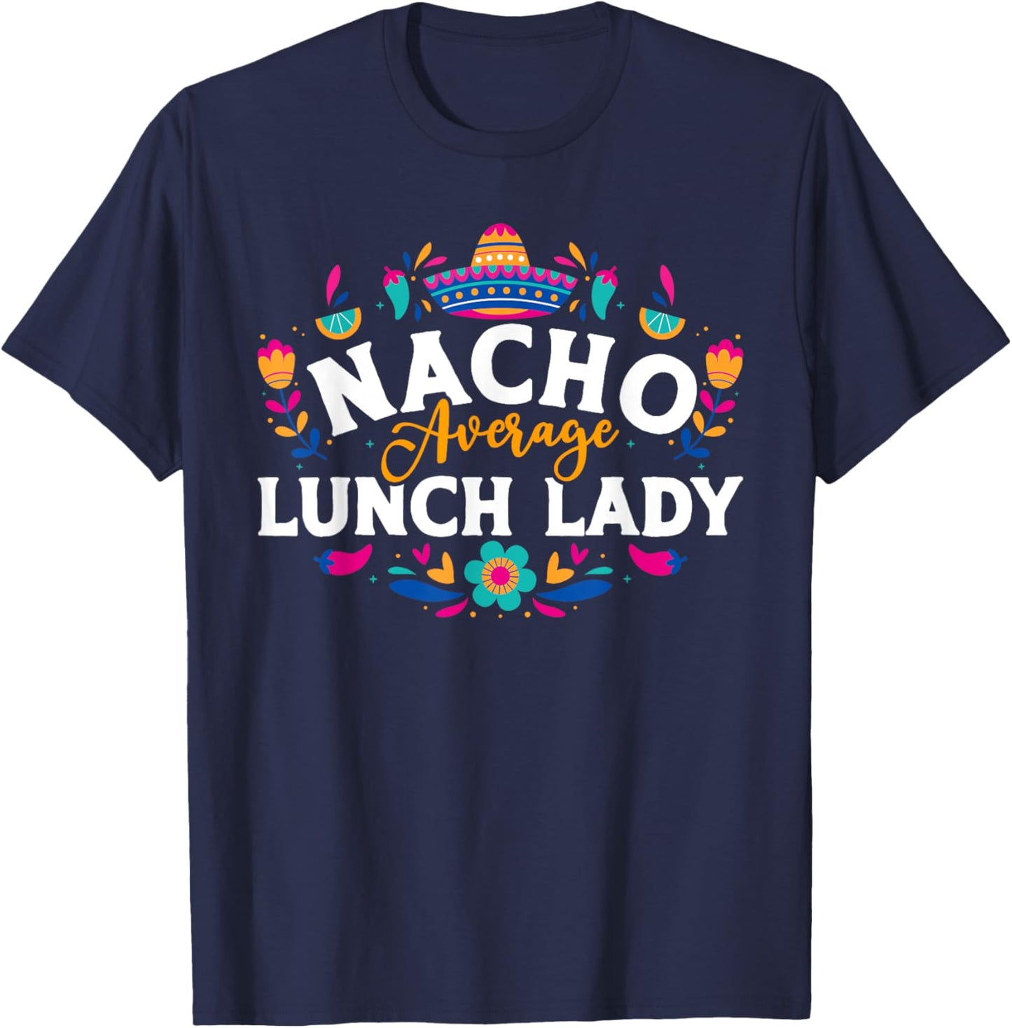 Nacho Average Lunch Lady Cinco De Mayo Matching Family T-Shirt - T-Shirt | Navy